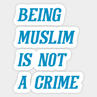 Being Muslim Is Not A Crime (Cyan) Sticker